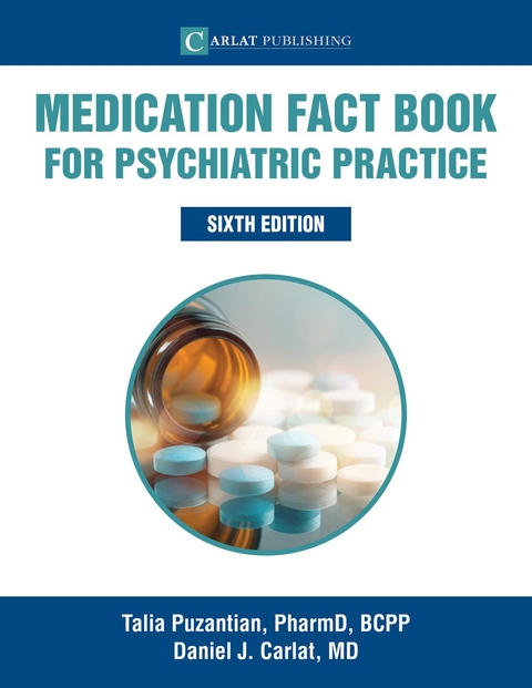 Medication Fact Book for Psychiatric Practice - Talia Puzantian, Daniel Carlat