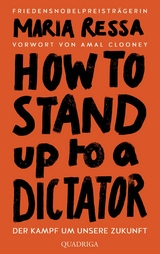 HOW TO STAND UP TO A DICTATOR - Deutsche Ausgabe. Von der Friedensnobelpreistr&auml;gerin - Maria Ressa