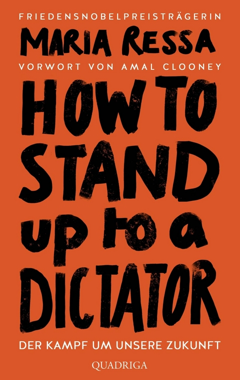 HOW TO STAND UP TO A DICTATOR - Deutsche Ausgabe. Von der Friedensnobelpreistr&auml;gerin - Maria Ressa