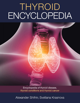 Thyroid Encyclopedia - Alexander Shifrin, Svetlana Krasnova