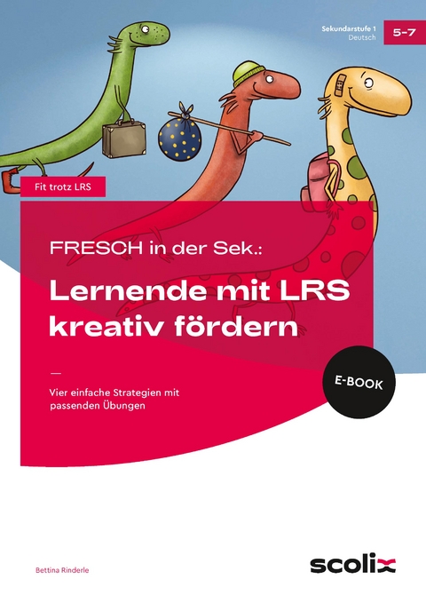 FRESCH i. d. Sek: Lernende mit LRS kreativ f&ouml;rdern - Bettina Rinderle