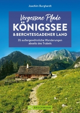Vergessene Pfade K&ouml;nigssee und Berchtesgadener Land - Joachim Burghardt