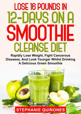 Lose 16 Pounds In 12-Days On A Smoothie Cleanse Diet