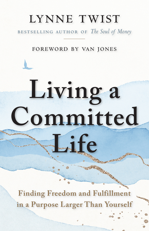 Living a Committed Life - Lynne Twist
