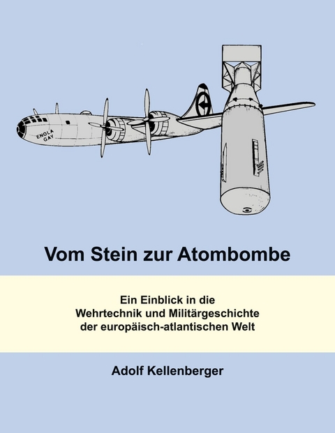 Vom Stein zur Atombombe - Adolf Kellenberger