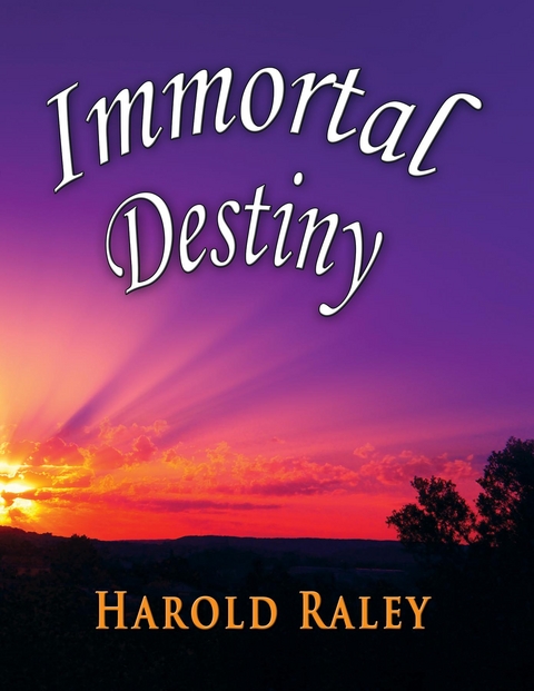 Immortal Destiny - Harold Raley