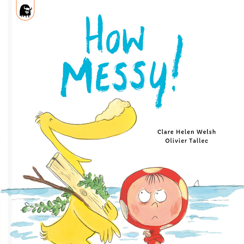 How Messy! -  Clare Helen Welsh