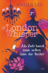 #London Whisper &ndash; Als Zofe tanzt man selten (aus der Reihe) - Aniela Ley