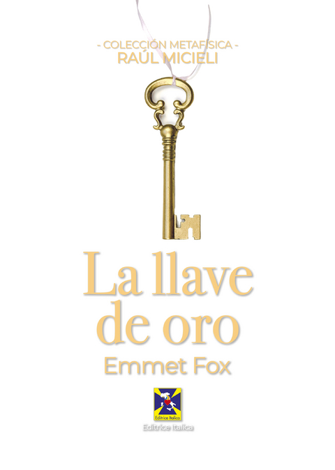 La llave de oro - Emmet Fox, Ra&uacute;l Micieli