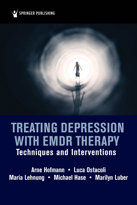 Treating Depression with EMDR Therapy - Arne Hofmann, Luca Ostacoli, Maria Lehnung, Michael Hase, Marilyn Luber
