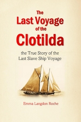 Last Voyage of the Clotilda -  Emma Langdon Roche