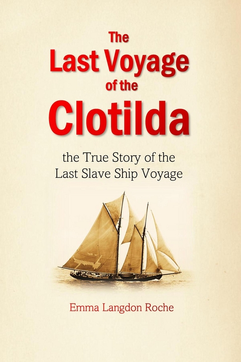Last Voyage of the Clotilda -  Emma Langdon Roche
