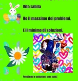 Ho il massimo dei problemi e il minimo di soluzioni - labita vito