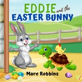 Eddie and the Easter Bunny - Mare Robbins