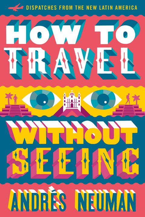 How to Travel without Seeing - Andrés Neuman, Jeffrey Lawrence