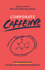 Corporate Caffeine - Dacia Coffey