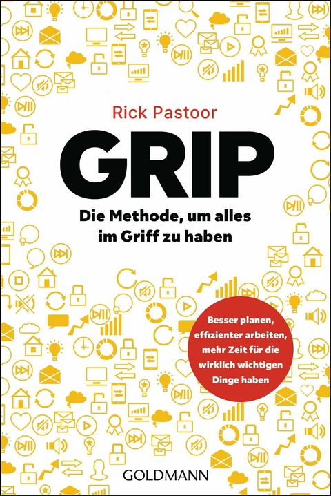 GRIP &ndash; Die Methode, um alles im Griff zu haben - Rick Pastoor
