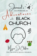 Jamaal's INCREDIBLE Adventures in the BLACK CHURCH - Myron Clifton