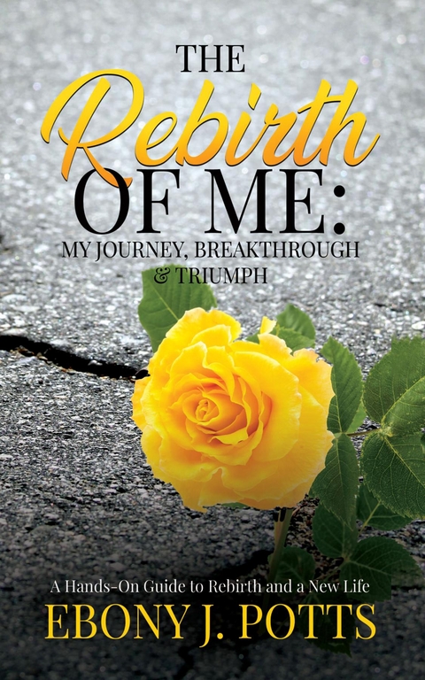 The Rebirth of Me - Ebony J Potts