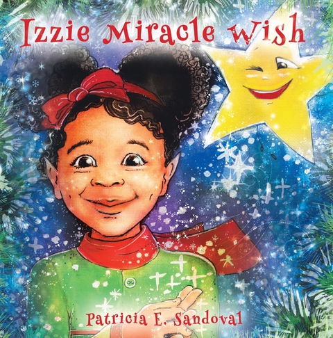 Izzie Miracle Wish -  Patricia E. Sandoval