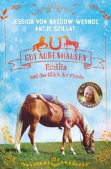 Gut Aubenhausen &ndash; Emilia und das Gl&uuml;ck der Pferde - Jessica von Bredow-Werndl, Antje Szillat
