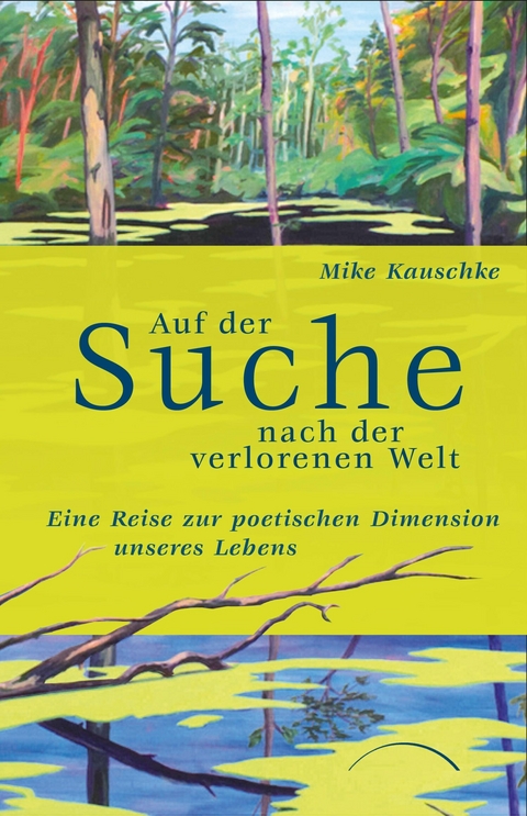 Auf der Suche nach der verlorenen Welt -  Mike Kauschke