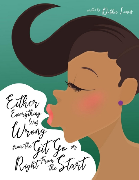 Either Everything Was Wrong from the Git Go or Right From the Start - Debbie Lewis