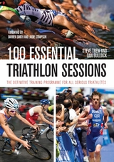 100 Essential Triathlon Sessions -  Dan Bullock,  Steve Trew
