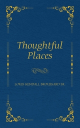 Thoughtful Places - Louis K Broussard
