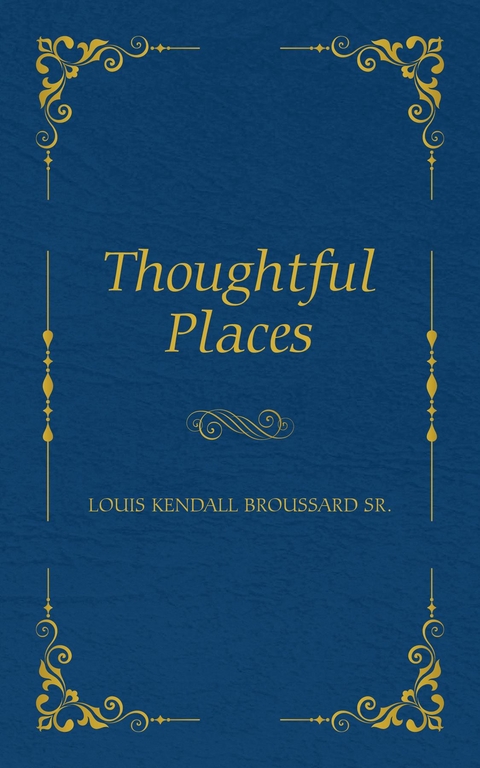 Thoughtful Places - Louis K Broussard