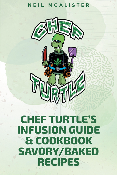 CHEF TURTLEaEUR(tm)S INFUSION GUIDE & COOKBOOK SAVORY-BAKED RECIPES - Neil Mcalister