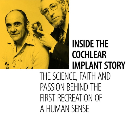 Inside the Cochlear Implant Story - Graeme Clark