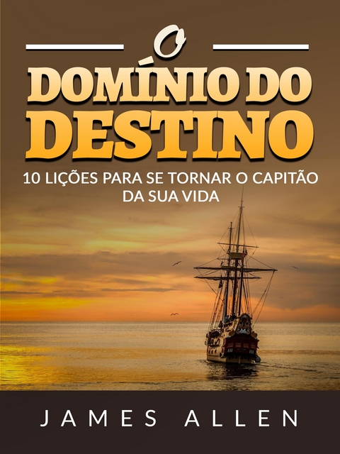 O Dom&iacute;nio do Destino (Traduzido) - James Allen