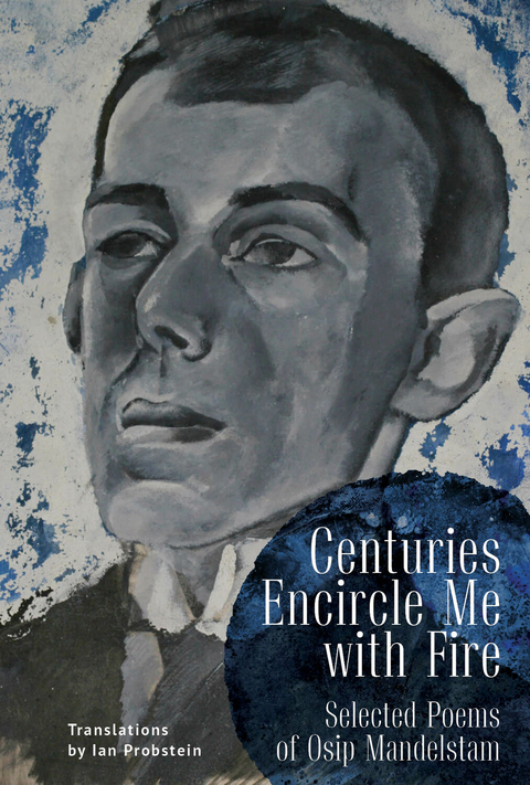 Centuries Encircle Me with Fire - Osip Mandelstam