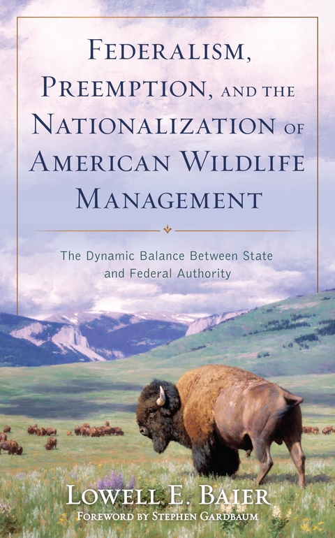 Federalism, Preemption, and the Nationalization of American Wildlife Management -  Lowell E. Baier