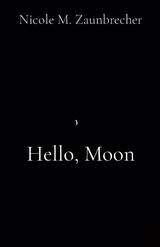 Hello, Moon - Nicole M Zaunbrecher
