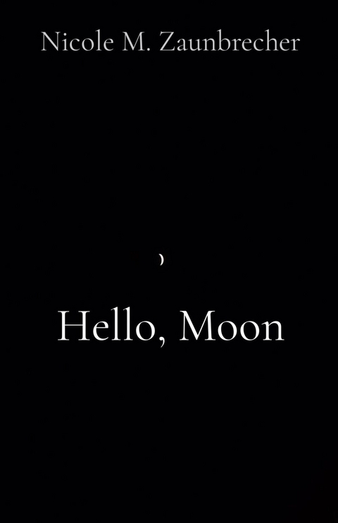 Hello, Moon - Nicole M Zaunbrecher