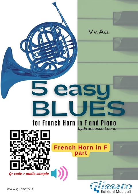 Horn part: 5 Easy Blues for French Horn in F and Piano - Ferdinand "Jelly Roll" Morton, Joe "King" Oliver, American Traditional, a cura di Francesco Leone