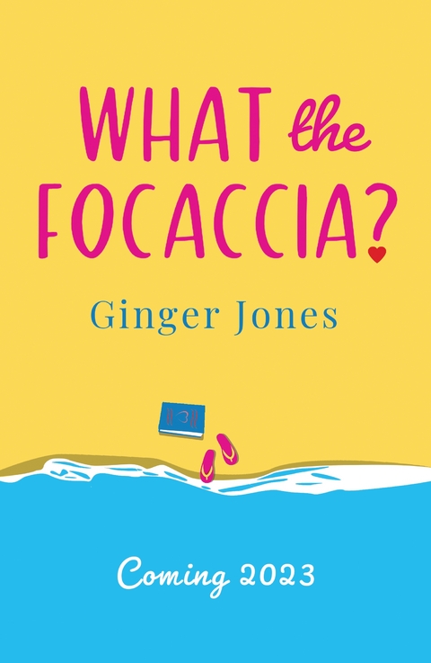 What the Focaccia - Ginger Jones