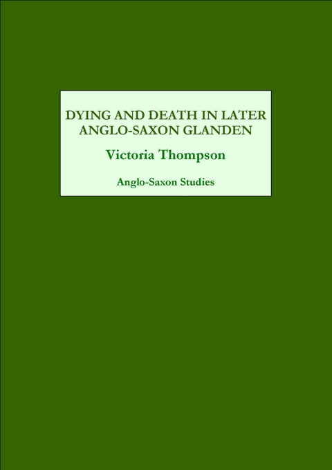 Dying and Death in Later Anglo-Saxon England -  Victoria Thompson