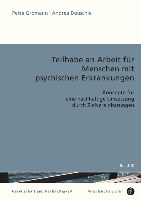Teilhabe an Arbeit f&uuml;r Menschen mit psychischen Erkrankungen - Petra Gromann, Andrea Deuschle