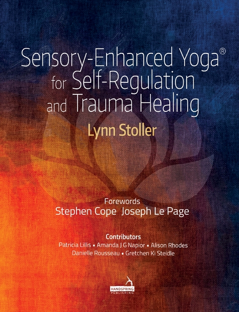 Sensory-Enhanced Yoga&reg; for Self-regulation and Trauma Healing - Lynn Stoller