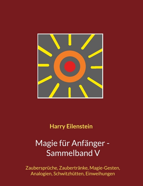 Magie f&uuml;r Anf&auml;nger - Sammelband V - Harry Eilenstein