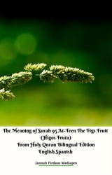The Meaning of Surah 95 At-Teen The Figs Fruit (Higos Fruta) From Holy Quran Bilingual Edition English Spanish - Jannah Firdaus Mediapro