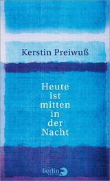 Heute ist mitten in der Nacht -  Kerstin Preiwu&szlig;