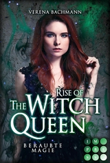 Rise of the Witch Queen. Beraubte Magie - Verena Bachmann