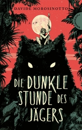 Die dunkle Stunde des J&auml;gers -  Davide Morosinotto