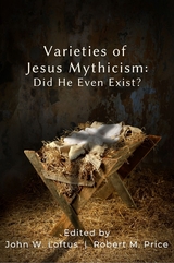 Varieties of Jesus Mythicism : Did He Even Exist? - 