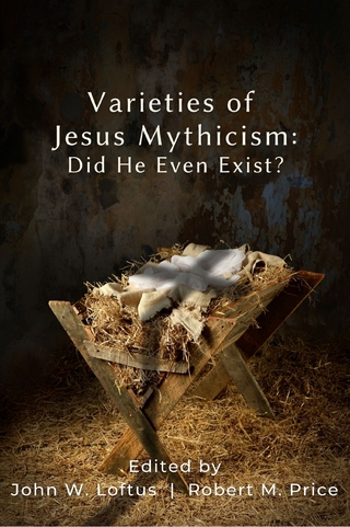 Varieties of Jesus Mythicism : Did He Even Exist?