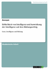 Erblichkeit von Intelligenz und Auswirkung der Intelligenz auf den Bildungserfolg